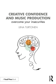 Creative Confidence and Music Production : Overcome Your Insecurities