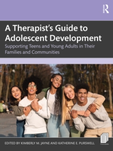 A Therapists Guide to Adolescent Development : Supporting Teens and Young Adults in Their Families and Communities