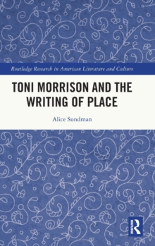 Toni Morrison and the Writing of Place