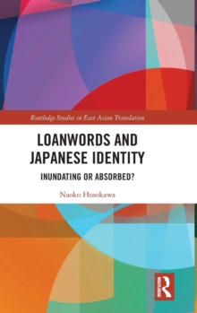 Loanwords and Japanese Identity : Inundating or Absorbed?