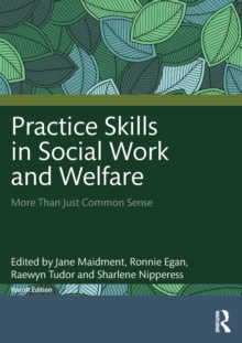 Practice Skills in Social Work and Welfare : More Than Just Common Sense