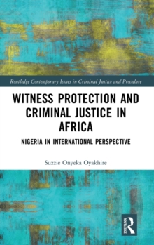 Witness Protection and Criminal Justice in Africa : Nigeria in International Perspective