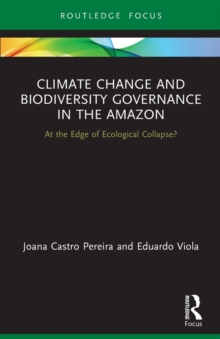 Climate Change and Biodiversity Governance in the Amazon : At the Edge of Ecological Collapse?