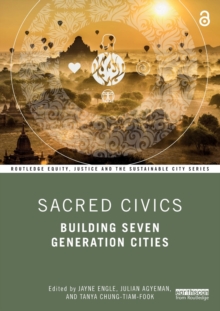 Sacred Civics : Building Seven Generation Cities