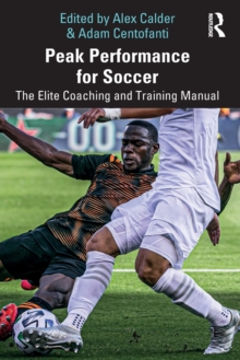 Peak Performance for Soccer : The Elite Coaching and Training Manual