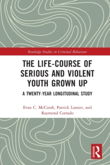 The Life-Course of Serious and Violent Youth Grown Up : A Twenty-Year Longitudinal Study