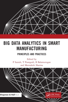 Big Data Analytics in Smart Manufacturing : Principles and Practices