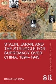 Stalin, Japan, and the Struggle for Supremacy over China, 18941945