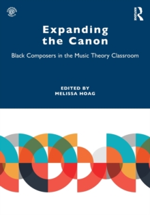 Expanding the Canon : Black Composers in the Music Theory Classroom