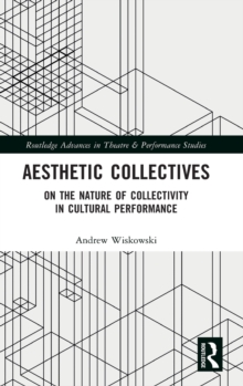 Aesthetic Collectives : On the Nature of Collectivity in Cultural Performance