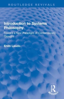 Introduction to Systems Philosophy : Toward a New Paradigm of Contemporary Thought