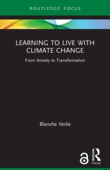 Learning to Live with Climate Change : From Anxiety to Transformation