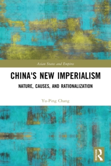 China's New Imperialism : Nature, Causes, and Rationalization