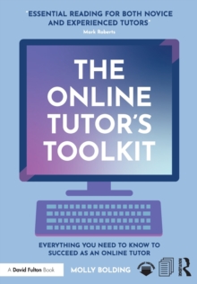 The Online Tutors Toolkit : Everything You Need to Know to Succeed as an Online Tutor