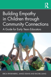 Building Empathy in Children through Community Connections : A Guide for Early Years Educators