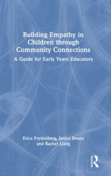 Building Empathy in Children through Community Connections : A Guide for Early Years Educators