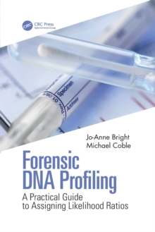 Forensic DNA Profiling : A Practical Guide to Assigning Likelihood Ratios