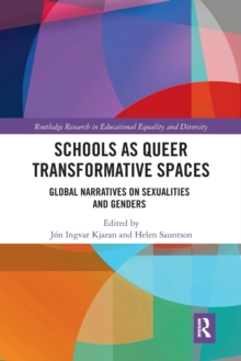 Schools as Queer Transformative Spaces : Global Narratives on Sexualities and Gender