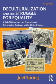 Deculturalization and the Struggle for Equality : A Brief History of the Education of Dominated Cultures in the United States