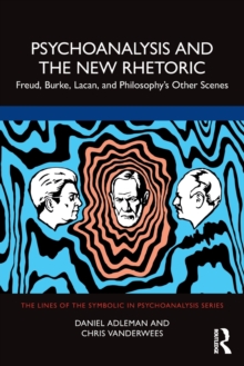 Psychoanalysis and the New Rhetoric : Freud, Burke, Lacan, and Philosophy's Other Scenes