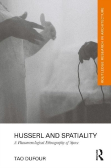 Husserl and Spatiality : A Phenomenological Ethnography of Space