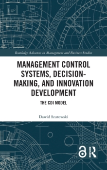 Management Control Systems, Decision-Making, and Innovation Development : The CDI Model