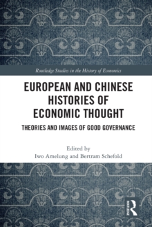 European and Chinese Histories of Economic Thought : Theories and Images of Good Governance