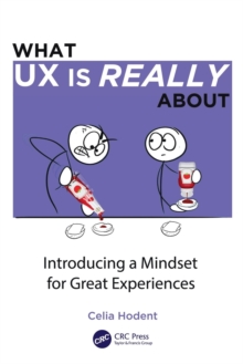 What UX is Really About : Introducing a Mindset for Great Experiences