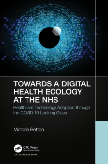 Towards a Digital Ecology : NHS Digital Adoption through the COVID-19 Looking Glass