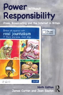 Power Without Responsibility : Press, Broadcasting and the Internet in Britain