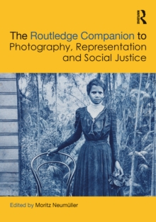 The Routledge Companion to Photography, Representation and Social Justice