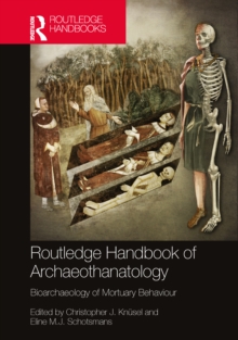 The Routledge Handbook of Archaeothanatology : Bioarchaeology of Mortuary Behaviour