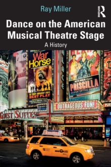 Dance on the American Musical Theatre Stage : A History