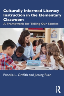 Culturally Informed Literacy Instruction in the Elementary Classroom : A Framework for Telling Our Stories