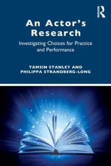 An Actors Research : Investigating Choices for Practice and Performance