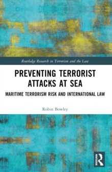 Preventing Terrorist Attacks at Sea : Maritime Terrorism Risk and International Law