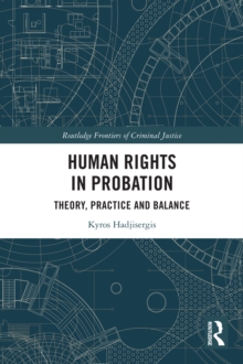 Human Rights in Probation : Theory, Practice and Balance