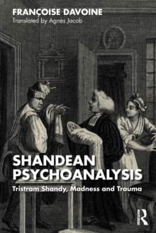 Shandean Psychoanalysis : Tristram Shandy, Madness and Trauma