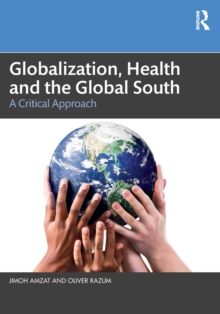 Globalization, Health and the Global South : A Critical Approach