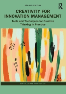 Creativity for Innovation Management : Tools and Techniques for Creative Thinking in Practice