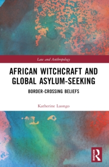 African Witchcraft and Global Asylum-Seeking : Border-Crossing Beliefs