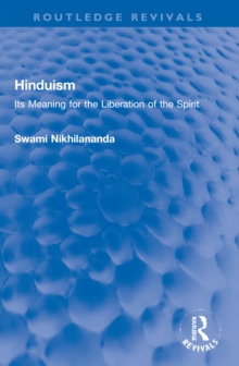 Hinduism : Its Meaning for the Liberation of the Spirit