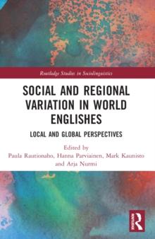 Social and Regional Variation in World Englishes : Local and Global Perspectives