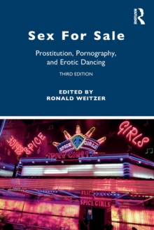 Sex For Sale : Prostitution, Pornography, and Erotic Dancing