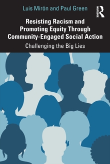 Resisting Racism and Promoting Equity Through Community-Engaged Social Action : Challenging the Big Lies