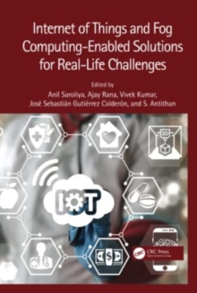 Internet of Things and Fog Computing-Enabled Solutions for Real-Life Challenges