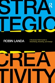 Strategic Creativity : A Business Field Guide to Advertising, Branding, and Design