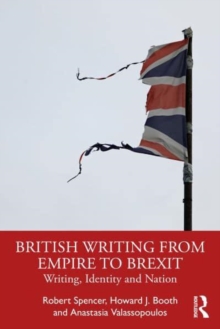 British Writing From Empire To Brexit : Writing, Identity, And Nation