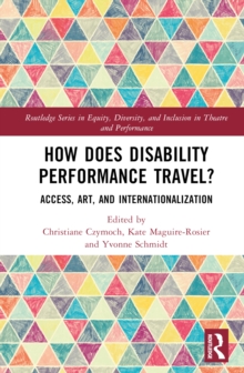 How Does Disability Performance Travel? : Access, Art, and Internationalization