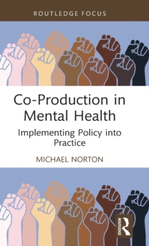 Co-Production in Mental Health : Implementing Policy into Practice